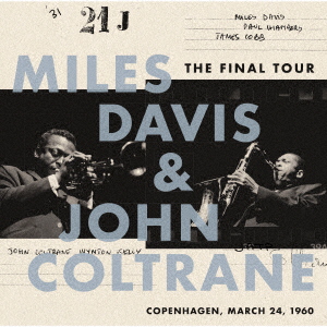 マイルス・デイビス&ジョン・コルトレーン / ザ・ファイナル・ツアー～1960年3月24日 コペンハーゲン・ライヴ～